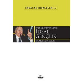 Erbakan Risaleleri 6 - İman ve Aksiyon Sahibi İdeal Gençlik - M. Mustafa Uzun