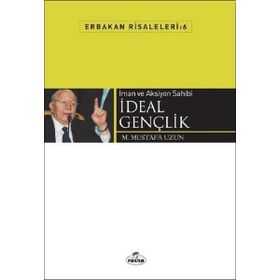 Erbakan Risaleleri 6 - İman ve Aksiyon Sahibi İdeal Gençlik - M. Mustafa Uzun