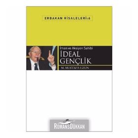 Erbakan Risaleleri 6 - İman ve Aksiyon Sahibi İdeal Gençlik - M. Mustafa Uzun