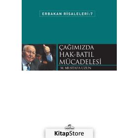 Erbakan Risaleleri 7 - Çağımızda Hak Batıl Mücadelesi - M. Mustafa Uzun