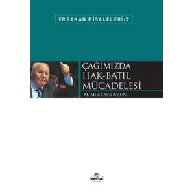 Erbakan Risaleleri 7 - Çağımızda Hak Batıl Mücadelesi - M. Mustafa Uzun
