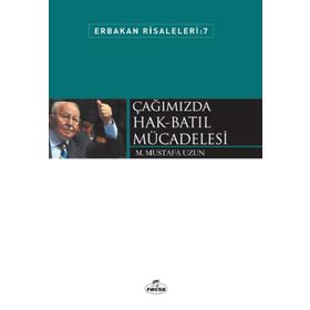 Erbakan Risaleleri 7 - Çağımızda Hak Batıl Mücadelesi - M. Mustafa Uzun