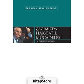 Erbakan Risaleleri 7 - Çağımızda Hak Batıl Mücadelesi - M. Mustafa Uzun