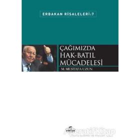 Erbakan Risaleleri 7 - Çağımızda Hak Batıl Mücadelesi - M. Mustafa Uzun