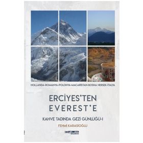 Erciyes'ten Everest'e - Kahve Tadında Gezi Günlüğü - Fehmi Karasioğlu