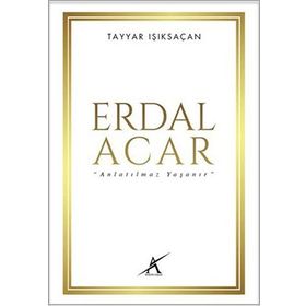 Erdal Acar 'Anlatılmaz Yaşanır' - Tayyar Işıksaçan