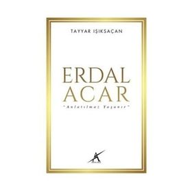 Erdal Acar 'Anlatılmaz Yaşanır' - Tayyar Işıksaçan