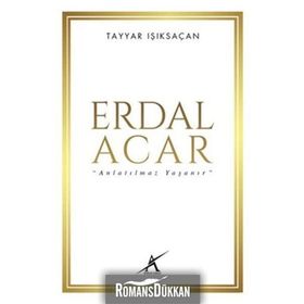 Erdal Acar 'Anlatılmaz Yaşanır' - Tayyar Işıksaçan
