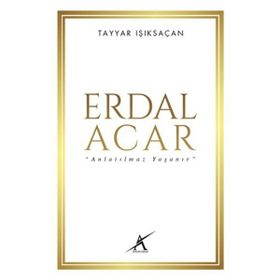Erdal Acar 'Anlatılmaz Yaşanır' - Tayyar Işıksaçan