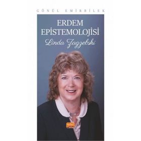 Erdem Epistemolojisi Linda Zagzebski Gönül Emirbilek