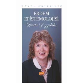 Erdem Epistemolojisi Linda Zagzebski Gönül Emirbilek