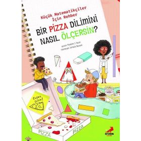 Erdem Yayınları Küçük Matematikçiler İçin Rehber Bir Pizza Dilimini Nasıl Ölçersin?