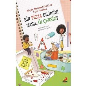 Erdem Yayınları Küçük Matematikçiler İçin Rehber Bir Pizza Dilimini Nasıl Ölçersin?