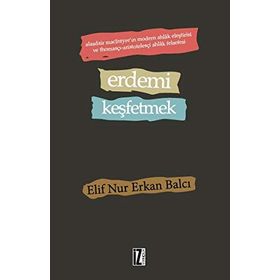 Erdemi Keşfetmek - Elif Nur Erkan Balcı