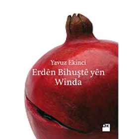 Erden Bihuşte yen Winda - Yavuz Ekinci