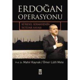Erdoğan Operasyonu - Ömer Lütfi Mete Prof. Dr. Mahir Kaynak Prof. Dr. Mahir Kaynak