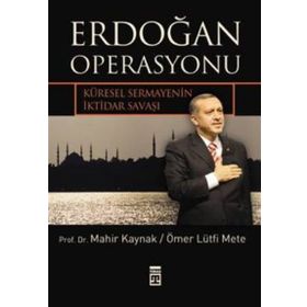Erdoğan Operasyonu - Ömer Lütfi Mete Prof. Dr. Mahir Kaynak Prof. Dr. Mahir Kaynak