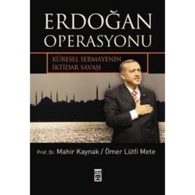 Erdoğan Operasyonu - Ömer Lütfi Mete Prof. Dr. Mahir Kaynak Prof. Dr. Mahir Kaynak