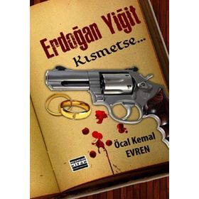 ERDOĞAN YİĞİT KISMETSE... - ÖCAL KEMAL EVREN