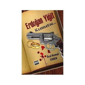 ERDOĞAN YİĞİT KISMETSE... - ÖCAL KEMAL EVREN