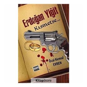 ERDOĞAN YİĞİT KISMETSE... - ÖCAL KEMAL EVREN