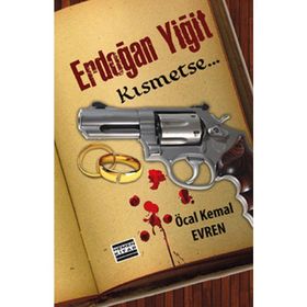 ERDOĞAN YİĞİT KISMETSE... - ÖCAL KEMAL EVREN