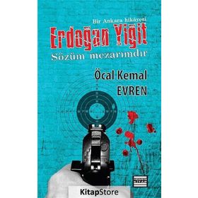 ERDOĞAN YIĞIT SÖZÜM MEZARIMDIR - ÖCAL KEMAL EVREN