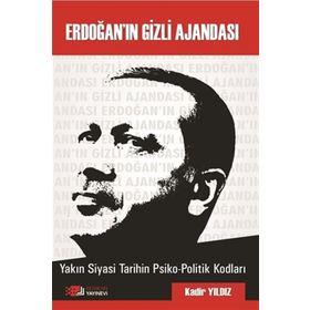 Erdoğan’ın Gizli Ajandası - Kadir Yıldız