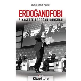 Erdoğanofobi - Abdülkadir Özkan