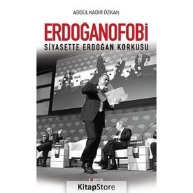 Erdoğanofobi - Abdülkadir Özkan