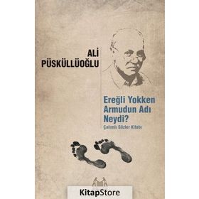 Ereğli Yokken Armudun Adı Neydi? - Ali Püsküllüoğlu