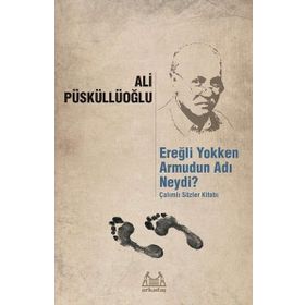 Ereğli Yokken Armudun Adı Neydi? - Ali Püsküllüoğlu