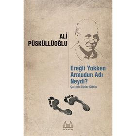 Ereğli Yokken Armudun Adı Neydi? - Ali Püsküllüoğlu