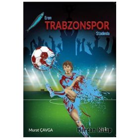 Eren Trabzon Stadında - Murat Çavga