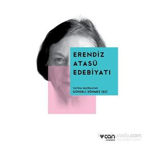 Erendiz Atasü Edebiyatı - Günseli Sönmez İşçi