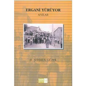 ERGANI YÜRÜYOR (ANILAR) - M. ŞEHMUS GÜZEL