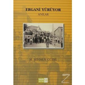 ERGANI YÜRÜYOR (ANILAR) - M. ŞEHMUS GÜZEL