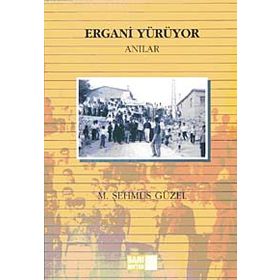 ERGANI YÜRÜYOR (ANILAR) - M. ŞEHMUS GÜZEL