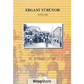 ERGANI YÜRÜYOR (ANILAR) - M. ŞEHMUS GÜZEL