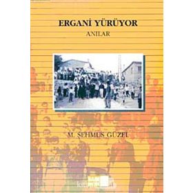 ERGANI YÜRÜYOR (ANILAR) - M. ŞEHMUS GÜZEL