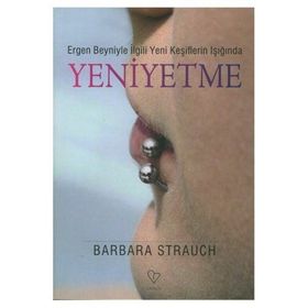 ERGEN BEYNIYLE İLGİLİ YENI KEŞİFLERİN IŞIĞINDA YENIYETME - BARBARA STRAUCH