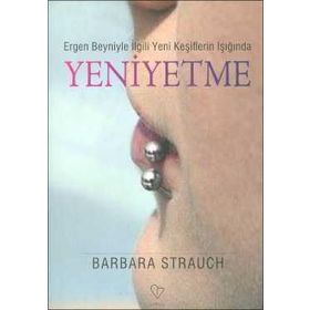 ERGEN BEYNIYLE İLGİLİ YENI KEŞİFLERİN IŞIĞINDA YENIYETME - BARBARA STRAUCH