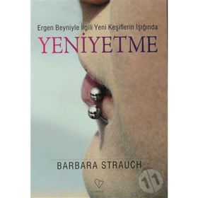 ERGEN BEYNIYLE İLGİLİ YENI KEŞİFLERİN IŞIĞINDA YENIYETME - BARBARA STRAUCH