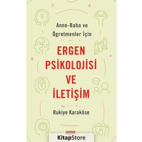 Ergen Psikolojisi ve İletişim - Rukiye Karaköse