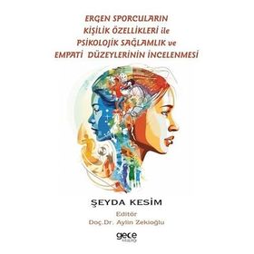Ergen Sporcuların Kişilik Özellikleri İle Psikolojik Sağlamlık ve Empati Düzeylerinin İncelenmesi Gece Kitaplığı