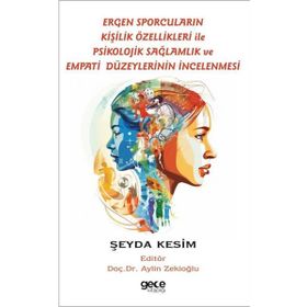 Ergen Sporcuların Kişilik Özellikleri İle Psikolojik Sağlamlık ve Empati Düzeylerinin İncelenmesi Gece Kitaplığı