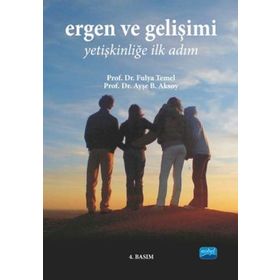 Ergen ve Gelişimi - Ayşe B. Aksoy Prof. Dr. Z. Fulya Temel Z. Fulya Temel