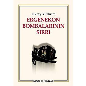 ERGENEKON BOMBALARININ SIRLARI - OKTAY YILDIRIM
