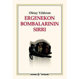 ERGENEKON BOMBALARININ SIRLARI - OKTAY YILDIRIM