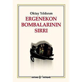 ERGENEKON BOMBALARININ SIRLARI - OKTAY YILDIRIM